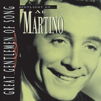 Great Gentlemen Of Song / Spotlight On Al Martino - Al Martino