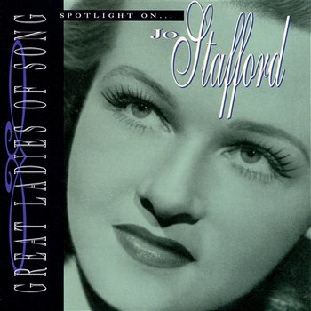 Great Ladies Of Song / Spotlight On Jo Stafford - Jo Stafford