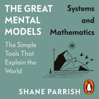 Great Mental Models. Systems and Mathematics - audiobook Rhiannon Beaubien, Parrish Shane, Rosie Leizrowice