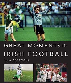 Great Moments in Irish Football - Sportsfile