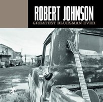 Greatest Bluesman Ever Johnson Robert