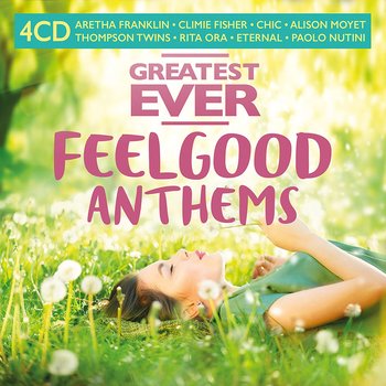 Greatest Ever Feelgood Anthems - Moloko, Simply Red, Duran Duran, Minogue Kylie, Roxette, Blunt James, Ora Rita, A-ha, Funkstar de Luxe, Moyet Alison, Mraz Jason