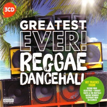 Greatest Ever: Reggae Dancehall - Black Uhuru, Toots and the Maytals, Kamoze Ini, Isaacs Gregory, Apache Indian, Beenie Man, Brown Foxy, Shaggy, Israel Vibration, Inner Circle
