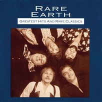 Greatest Hits and Rare Classics Rare Earth