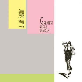 Greatest Hits & Remixes - Barry Alan