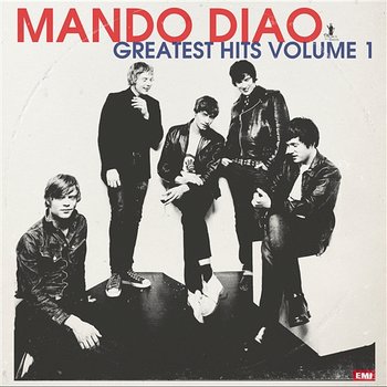 Greatest Hits Volume 1 - Mando Diao
