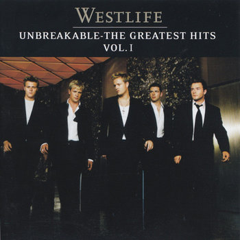 Greatest Hits. Volume1 - Unbreakable - Westlife