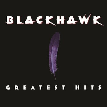 Greatest Hits - BlackHawk