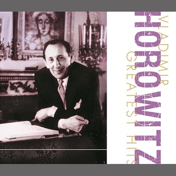 Greatest Hits - Vladimir Horowitz