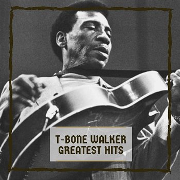 Greatest Hits - T-Bone Walker