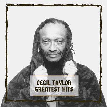 Greatest Hits - Cecil Taylor