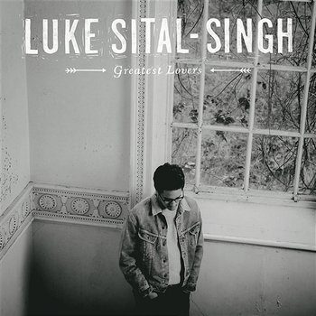 Greatest Lovers - Luke Sital-Singh