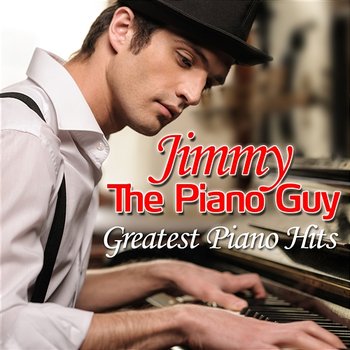Greatest Piano Hits - Jimmy The Pianoguy