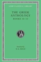 Greek Anthology, Volume IV: Book 10: The Hortatory and Admonitory Epigrams. Book 11: The Convivial and Satirical Epigrams. Book 12: Strato's Musa Puer - Goold G. P.