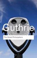 Greek Philosophers - Guthrie W. K. C.