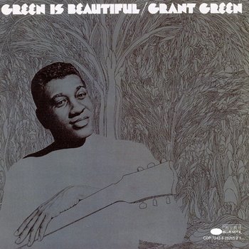 Green Is Beautiful - Grant Green