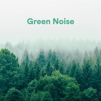 Green Noise - Green Noise Therapy, Green Noise For Sleep, Green Noise Focus