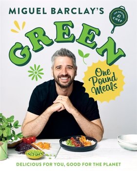Green One Pound Meals. Delicious for you, good for the planet - Miguel Barclay
