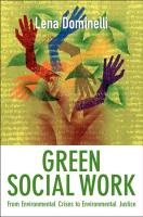 Green Social Work: From Environmental Crises to Environmental Justice - Dominelli Lena
