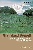 Grenzland Bergell - Bauer Ursula, Frischknecht Jurg