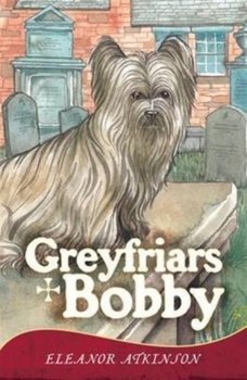 Greyfriars Bobby - Atkinson Eleanor