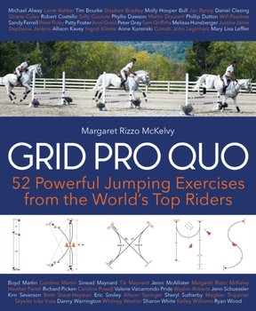 Grid Pro Quo. 52 Powerful Jumping Exercises from the World's Top Riders - Margaret Rizzo McKelvy