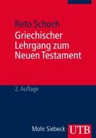 Griechischer Lehrgang zum Neuen Testament - Schoch Reto