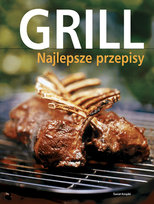 Grill. Najlepsze Przepisy Opracowanie zbiorowe