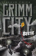 Grimm City. Bestie - Ćwiek Jakub