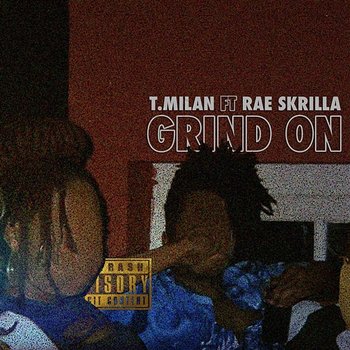 Grind On - T.Milan feat. Rae Skrilla