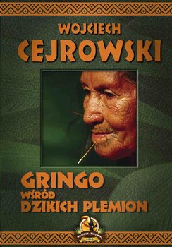 Gringo wśród dzikich plemion - Cejrowski Wojciech