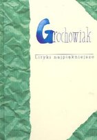 Grochowiak. Liryki najpiękniejsze Grochowiak Stanisław