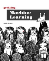 Grokking Machine Learning Luis Serrano