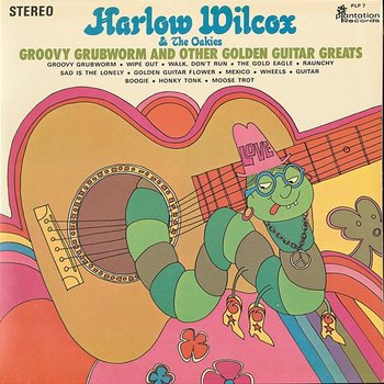 Groovy Grubworm and Other Golden Guitar Greats - Harlow Wilcox & The Oakies