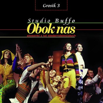 Grosik 3 - Obok Nas, Piosenki Z Lat 70-tych - Studio Buffo