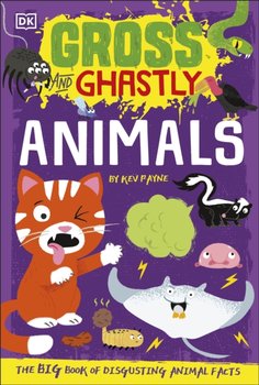 Gross and Ghastly: Animals: The Big Book of Disgusting Animal Facts - Kev Payne