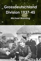 Grossdeutschland Division 1937-45 Manning Michael