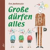 Große dürfen alles - Janikovszky Eva