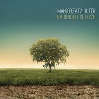 Grounded In Love Małgorzata Hutek