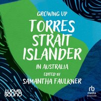 Growing Up Torres Strait Islander in Australia - audiobook Faulkner Samantha