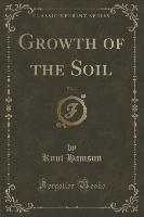 Growth of the Soil, Vol. 1 (Classic Reprint) - Hamsun Knut