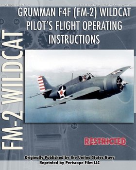 Grumman F4F (FM-2) Wildcat Pilot's Flight Operating Instructions - Navy United States