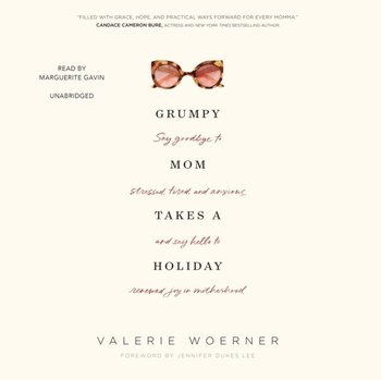 Grumpy Mom Takes a Holiday - Dukes Lee Jennifer, Woerner Valerie