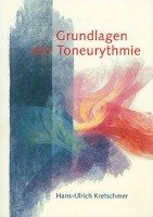 Grundlagen der Toneurythmie - Kretschmer Hans-Ulrich
