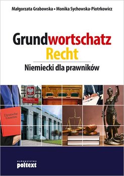 Grundwortschatz Recht. Niemiecki dla prawników - Grabowska Małgorzata, Sychowska-Piotrkowicz Monika