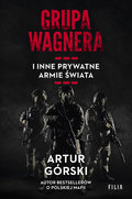 Grupa Wagnera i inne prywatne armie świata - Górski Artur