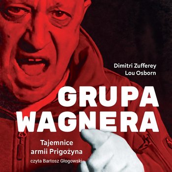 Grupa Wagnera. Tajemnice armii Prigożyna - Dimitri Zufferey, Lou Osborn