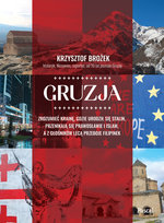 Gruzja. Zrozumieć krainę, gdzie urodził się Stalin, przenikają się prawosławie i islam, a z głośników lecą przeboje Filipinek Brożek Krzysztof