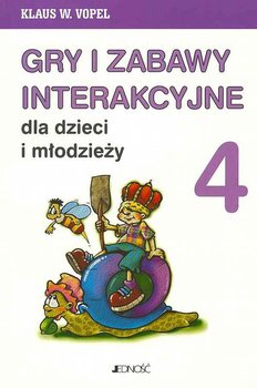 Gry i zabawy inerakcyjne dla dzieci i młodzieży. Część 4 - Vopel Klaus W.