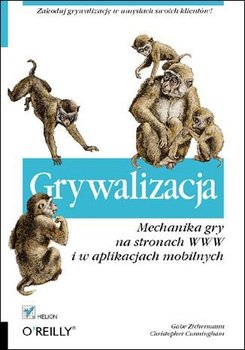 Grywalizacja. Mechanika gry na stronach WWW i w aplikacjach mobilnych - Zichermann Gabe, Cunningham Christopher